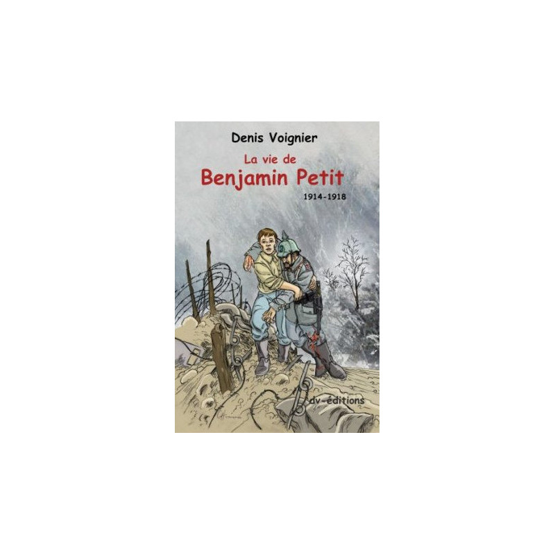 La Vie de Benjamin Petit 1914-1918