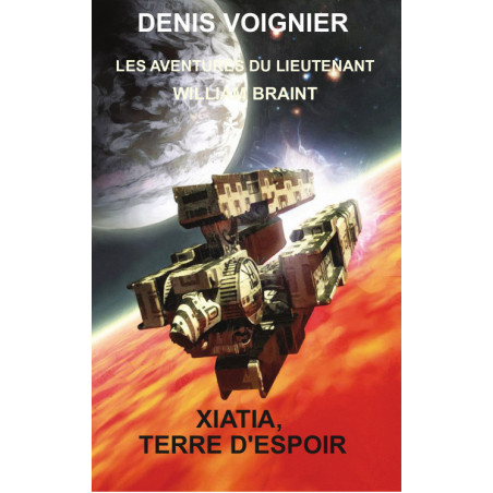 Les aventures du Lieutenant William Braint / tome 1 / Xiatia terre d'espoir
