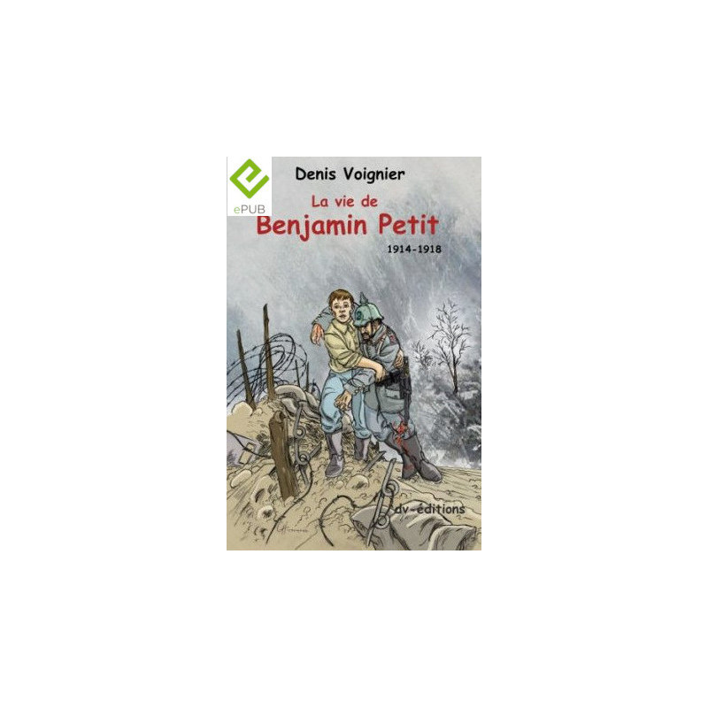 La Vie de Benjamin Petit 1914-1918 / format numérique