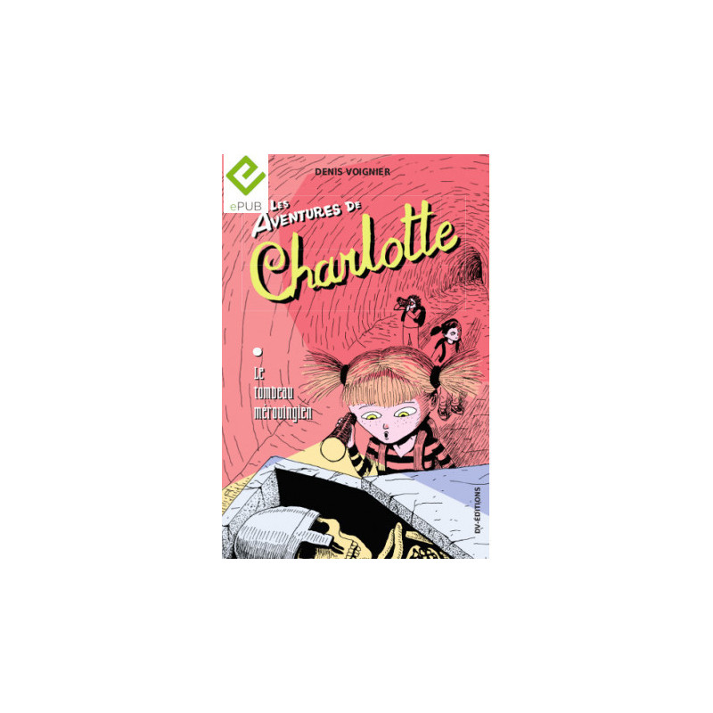 Les Aventures de Charlotte / vol. 1 / le tombeau mérovingien / format numérique